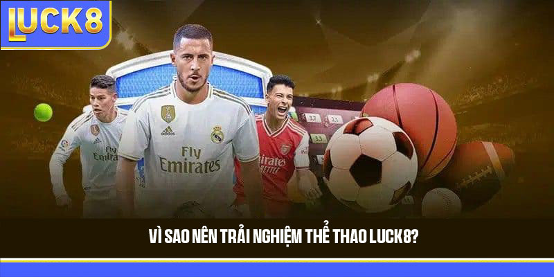 Ưu điểm nổi bật chỉ có tại chuyên mục thể thao LUCK8 Ưu điểm nổi bật chỉ có tại chuyên mục thể thao LUCK8